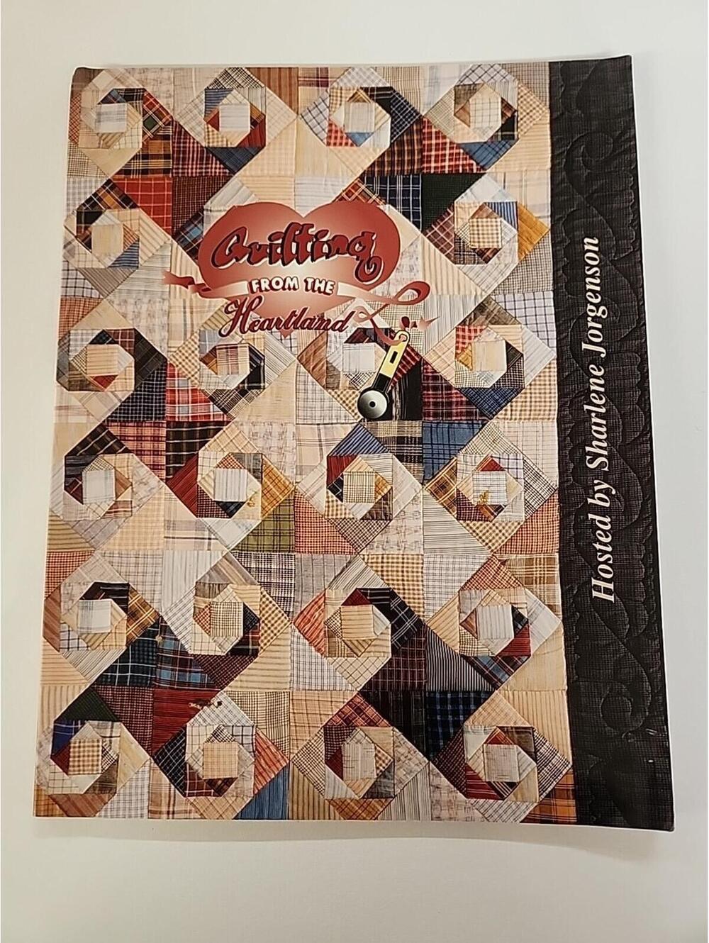 QUILTING FROM THE HEARTLAND BY SHARLENE JORGENSON BEGINNING QUILTER TO MASTER